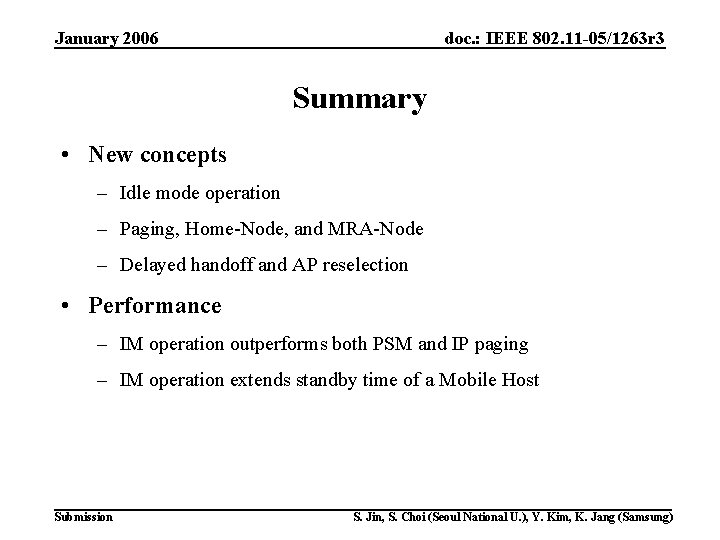 January 2006 doc. : IEEE 802. 11 -05/1263 r 3 Summary • New concepts