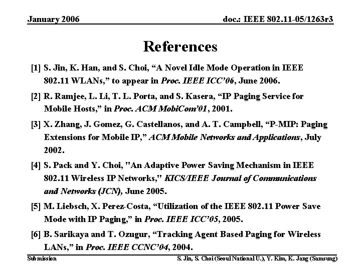 January 2006 doc. : IEEE 802. 11 -05/1263 r 3 References [1] S. Jin,