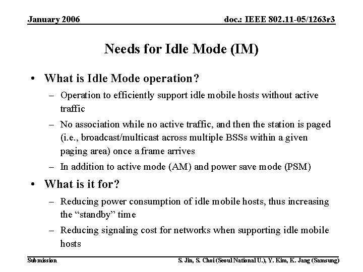 January 2006 doc. : IEEE 802. 11 -05/1263 r 3 Needs for Idle Mode