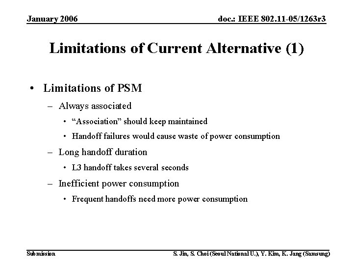 January 2006 doc. : IEEE 802. 11 -05/1263 r 3 Limitations of Current Alternative