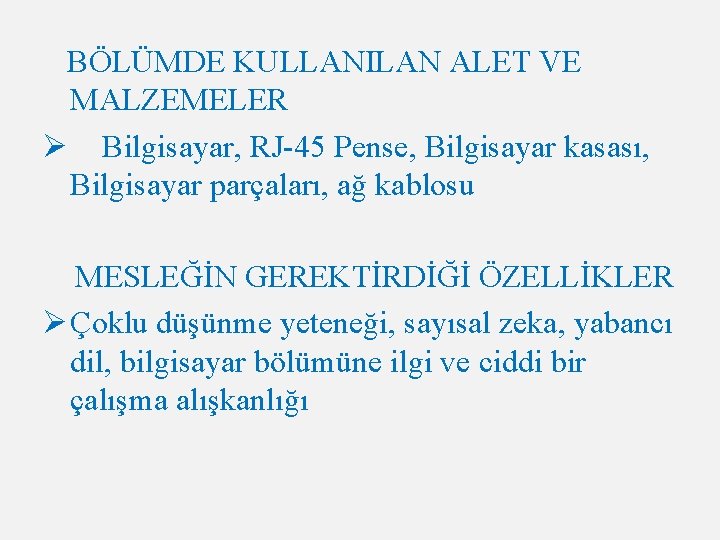 BÖLÜMDE KULLANILAN ALET VE MALZEMELER Ø Bilgisayar, RJ-45 Pense, Bilgisayar kasası, Bilgisayar parçaları, ağ