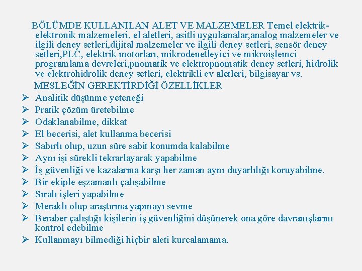 BÖLÜMDE KULLANILAN ALET VE MALZEMELER Temel elektrikelektronik malzemeleri, el aletleri, asitli uygulamalar, analog malzemeler