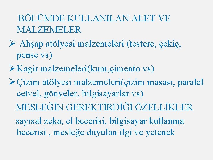 BÖLÜMDE KULLANILAN ALET VE MALZEMELER Ø Ahşap atölyesi malzemeleri (testere, çekiç, pense vs) Ø