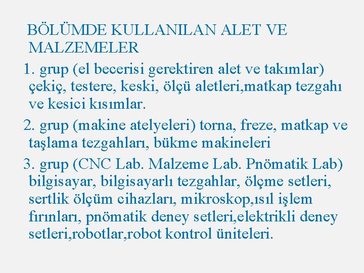 BÖLÜMDE KULLANILAN ALET VE MALZEMELER 1. grup (el becerisi gerektiren alet ve takımlar) çekiç,