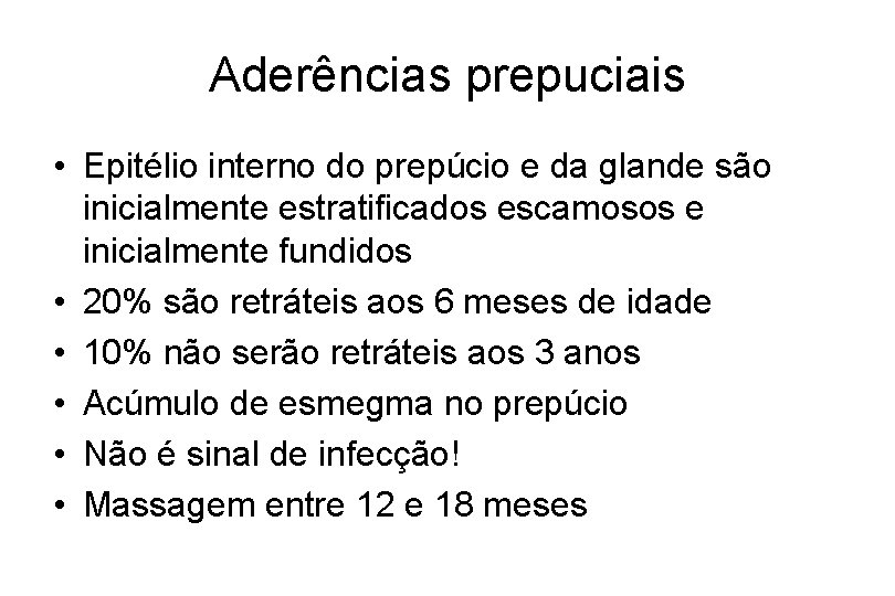 Aderências prepuciais • Epitélio interno do prepúcio e da glande são inicialmente estratificados escamosos