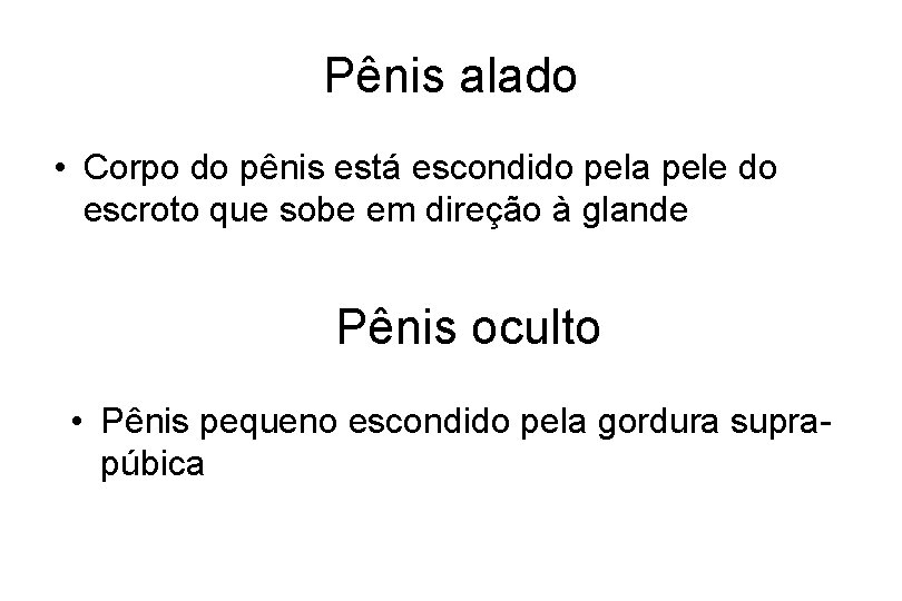 Pênis alado • Corpo do pênis está escondido pela pele do escroto que sobe