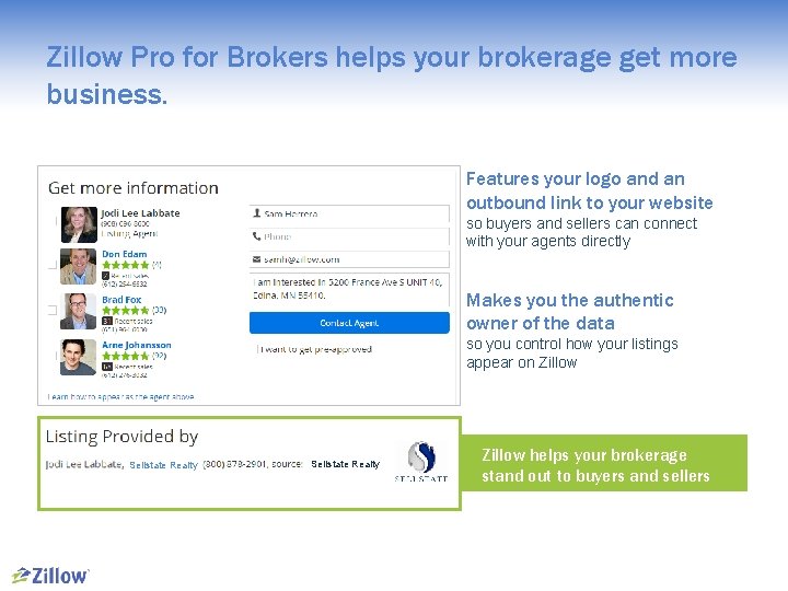 Zillow Pro for Brokers helps your brokerage get more business. Features your logo and