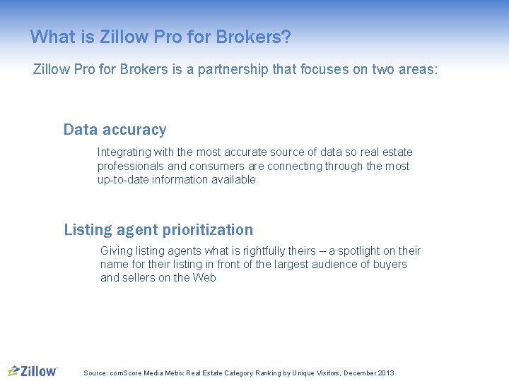 What is Zillow Pro for Brokers? Zillow Pro for Brokers is a partnership that