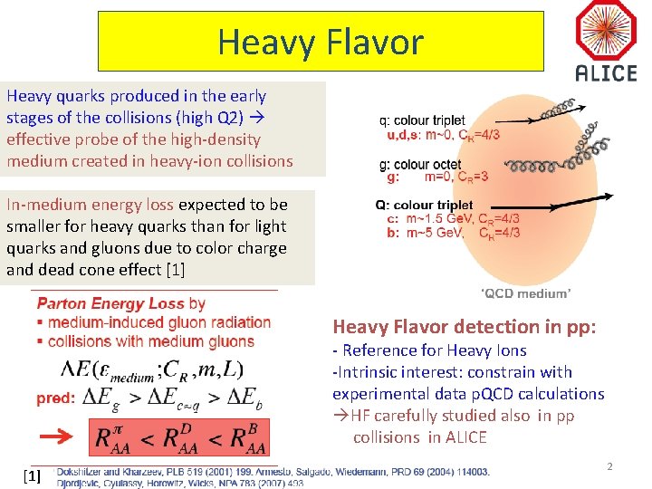 Heavy Flavor Heavy quarks produced in the early stages of the collisions (high Q