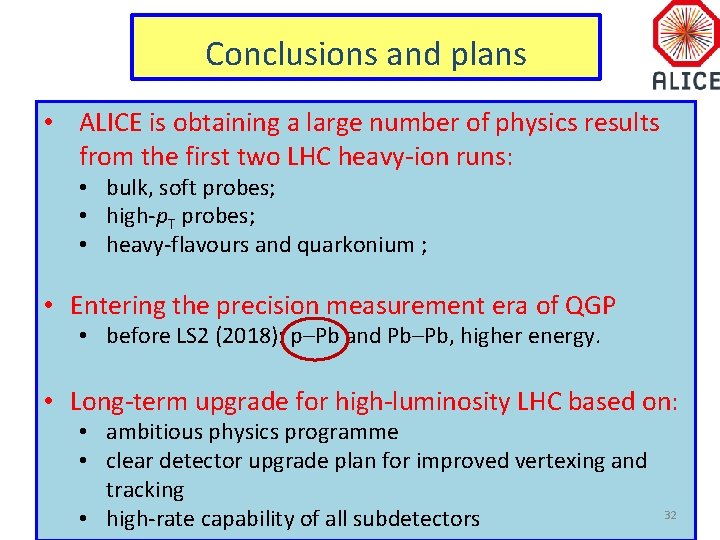Conclusions and plans • ALICE is obtaining a large number of physics results from