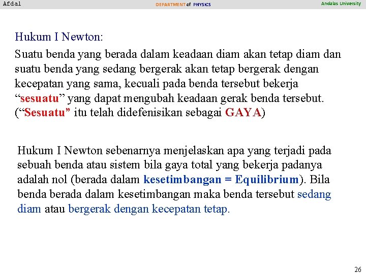 Afdal DEPARTMENT of PHYSICS Andalas University Hukum I Newton: Suatu benda yang berada dalam