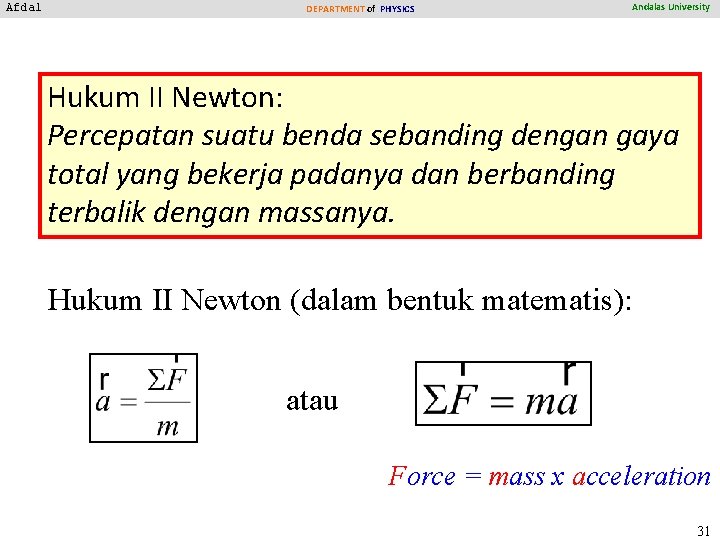 Afdal DEPARTMENT of PHYSICS Andalas University Hukum II Newton: Percepatan suatu benda sebanding dengan