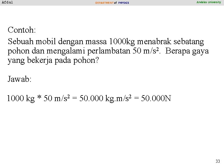 Afdal DEPARTMENT of PHYSICS Andalas University Contoh: Sebuah mobil dengan massa 1000 kg menabrak