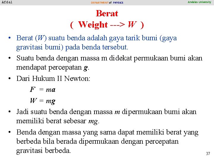 Afdal DEPARTMENT of PHYSICS Andalas University Berat ( Weight ---> W ) • Berat