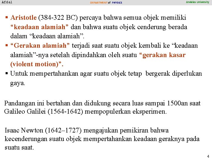 Afdal DEPARTMENT of PHYSICS Andalas University § Aristotle (384 -322 BC) percaya bahwa semua