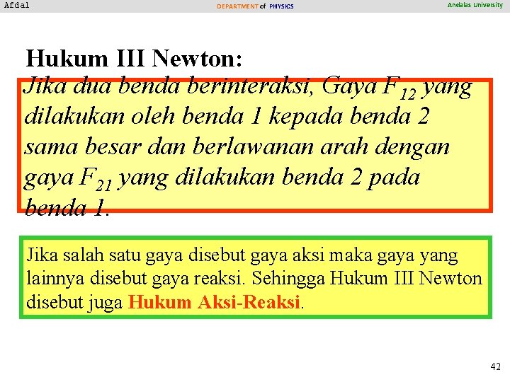 Afdal DEPARTMENT of PHYSICS Andalas University Hukum III Newton: Jika dua benda berinteraksi, Gaya