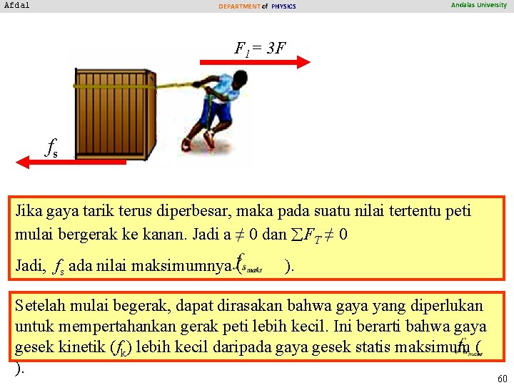 Afdal DEPARTMENT of PHYSICS Andalas University F 1= 3 F fs Jika gaya tarik