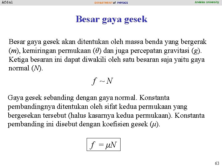 Afdal DEPARTMENT of PHYSICS Andalas University Besar gaya gesek akan ditentukan oleh massa benda