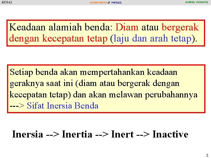 Afdal DEPARTMENT of PHYSICS Andalas University Keadaan alamiah benda: Diam atau bergerak dengan kecepatan