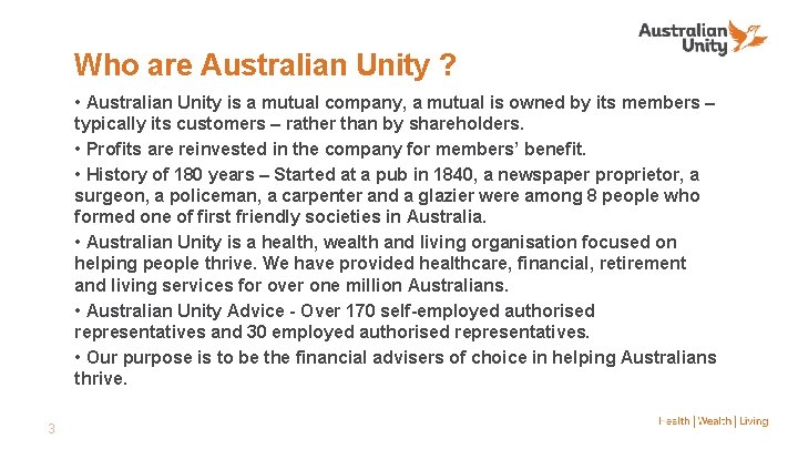 Who are Australian Unity ? • Australian Unity is a mutual company, a mutual