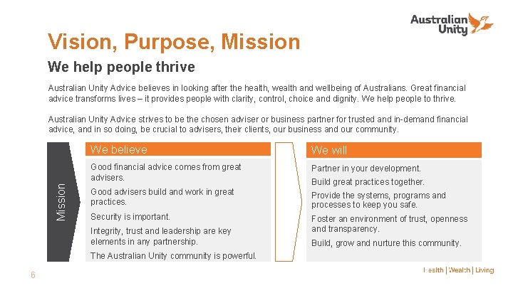 Vision, Purpose, Mission We help people thrive Australian Unity Advice believes in looking after