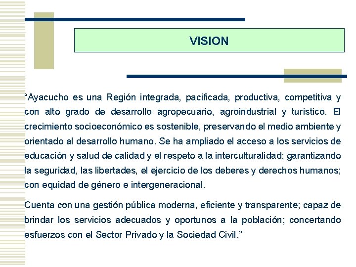 VISION “Ayacucho es una Región integrada, pacificada, productiva, competitiva y con alto grado de