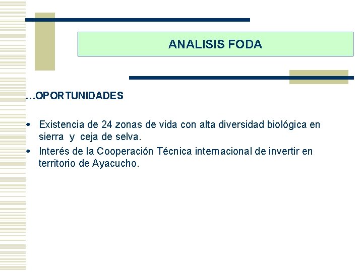 ANALISIS FODA …OPORTUNIDADES w Existencia de 24 zonas de vida con alta diversidad biológica