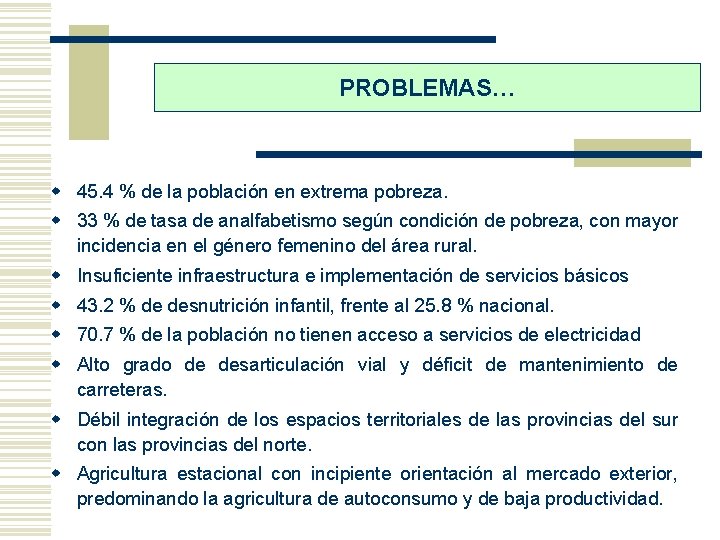 PROBLEMAS… w 45. 4 % de la población en extrema pobreza. w 33 %