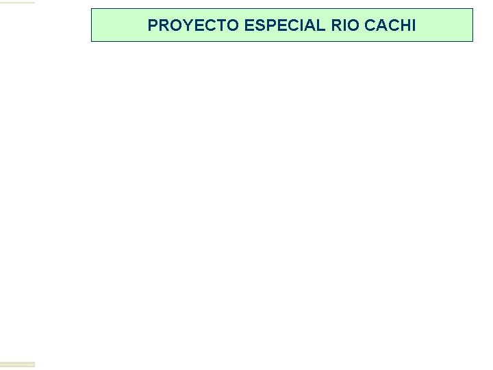 PROYECTO ESPECIAL RIO CACHI 