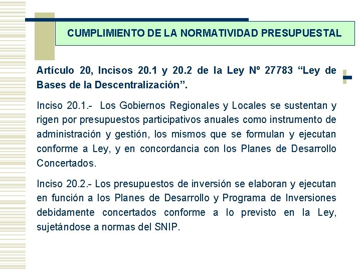 CUMPLIMIENTO DE LA NORMATIVIDAD PRESUPUESTAL Artículo 20, Incisos 20. 1 y 20. 2 de