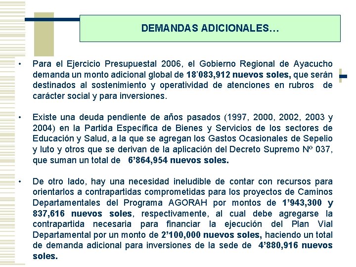 DEMANDAS ADICIONALES… • Para el Ejercicio Presupuestal 2006, el Gobierno Regional de Ayacucho demanda