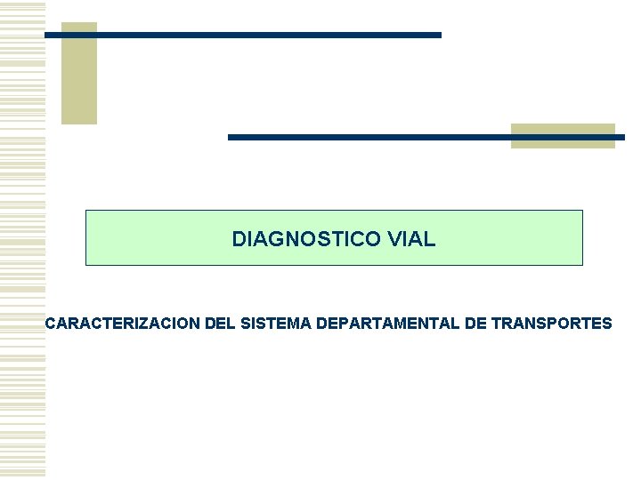 DIAGNOSTICO VIAL CARACTERIZACION DEL SISTEMA DEPARTAMENTAL DE TRANSPORTES 