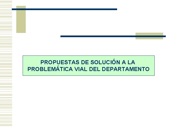 PROPUESTAS DE SOLUCIÓN A LA PROBLEMÁTICA VIAL DEPARTAMENTO 