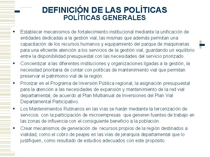 DEFINICIÓN DE LAS POLÍTICAS GENERALES w Establecer mecanismos de fortalecimiento institucional mediante la unificación