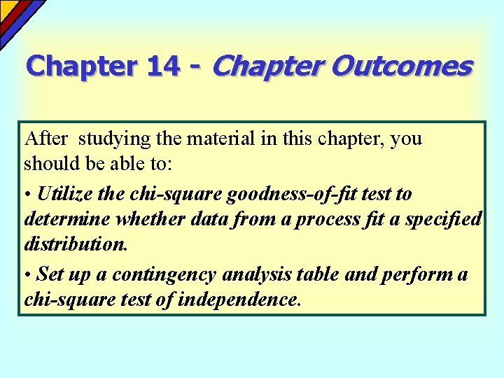 Chapter 14 - Chapter Outcomes After studying the material in this chapter, you should