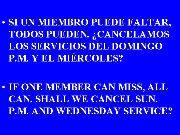  • SI UN MIEMBRO PUEDE FALTAR, TODOS PUEDEN. ¿CANCELAMOS LOS SERVICIOS DEL DOMINGO