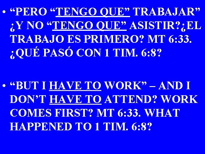  • “PERO “TENGO QUE” TRABAJAR” ¿Y NO “TENGO QUE” ASISTIR? ¿EL TRABAJO ES