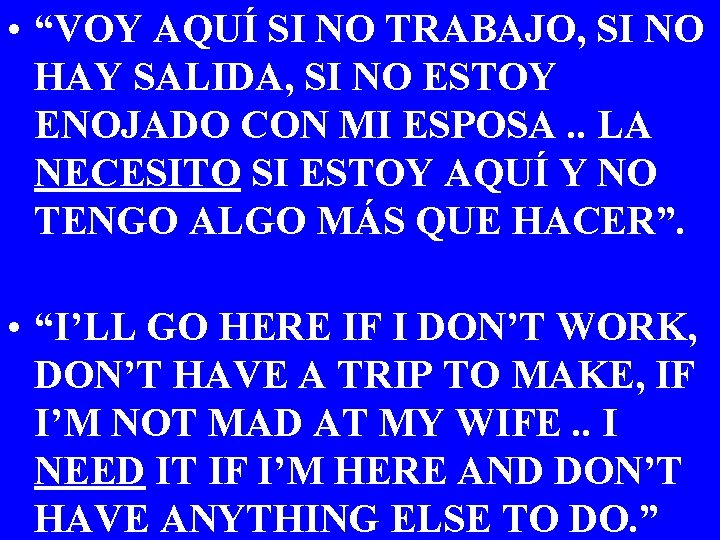  • “VOY AQUÍ SI NO TRABAJO, SI NO HAY SALIDA, SI NO ESTOY