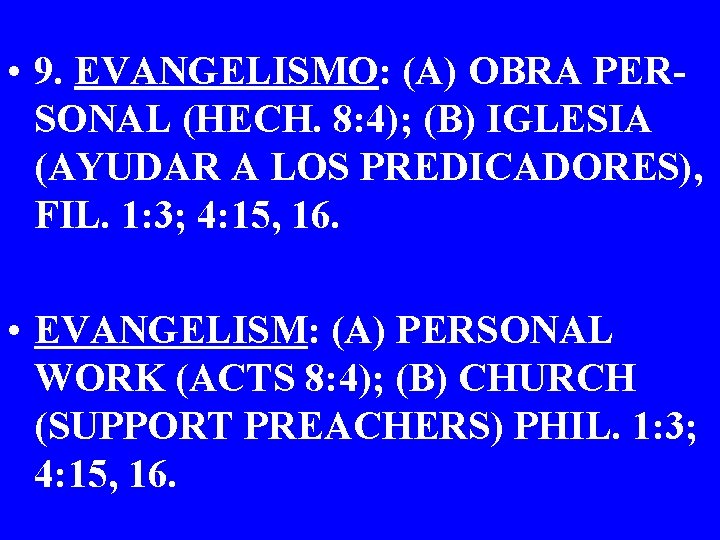  • 9. EVANGELISMO: (A) OBRA PERSONAL (HECH. 8: 4); (B) IGLESIA (AYUDAR A