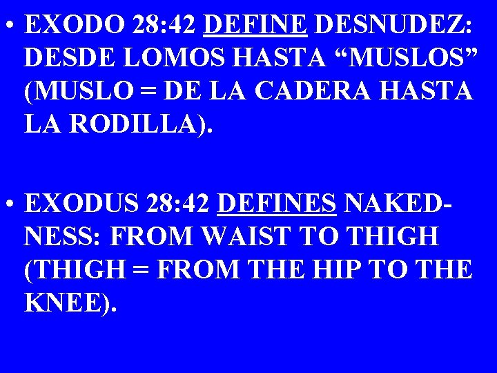  • EXODO 28: 42 DEFINE DESNUDEZ: DESDE LOMOS HASTA “MUSLOS” (MUSLO = DE