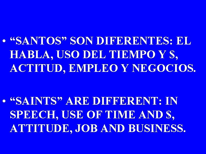  • “SANTOS” SON DIFERENTES: EL HABLA, USO DEL TIEMPO Y $, ACTITUD, EMPLEO