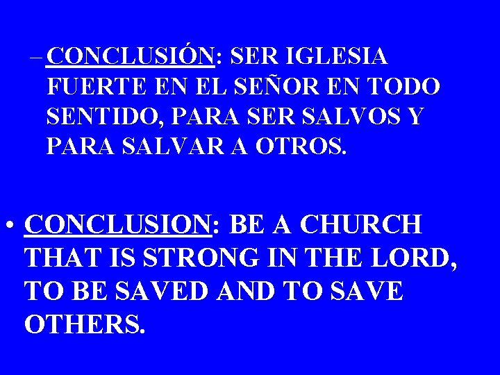 – CONCLUSIÓN: SER IGLESIA FUERTE EN EL SEÑOR EN TODO SENTIDO, PARA SER SALVOS