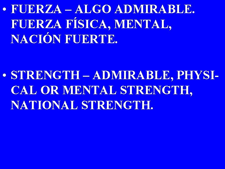  • FUERZA – ALGO ADMIRABLE. FUERZA FÍSICA, MENTAL, NACIÓN FUERTE. • STRENGTH –