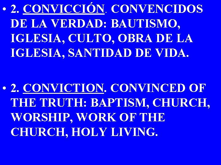  • 2. CONVICCIÓN. CONVENCIDOS DE LA VERDAD: BAUTISMO, IGLESIA, CULTO, OBRA DE LA