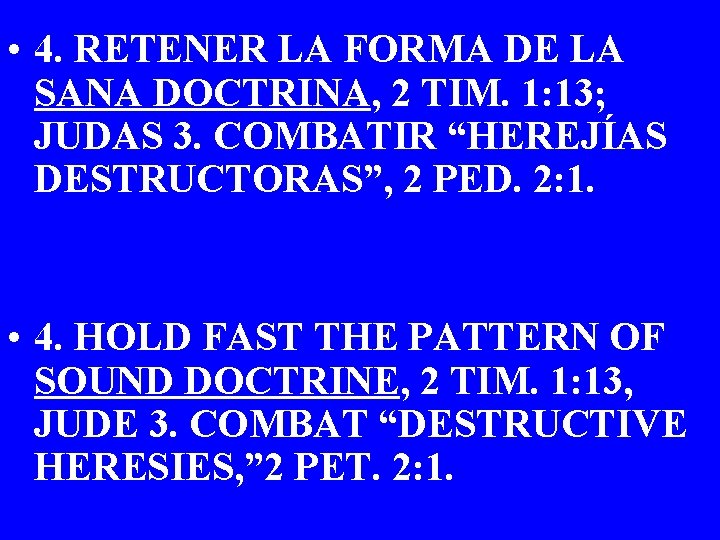  • 4. RETENER LA FORMA DE LA SANA DOCTRINA, 2 TIM. 1: 13;