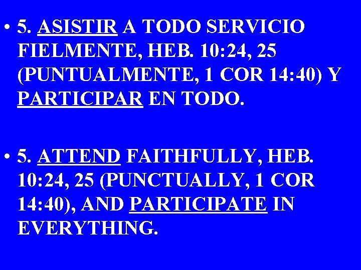  • 5. ASISTIR A TODO SERVICIO FIELMENTE, HEB. 10: 24, 25 (PUNTUALMENTE, 1