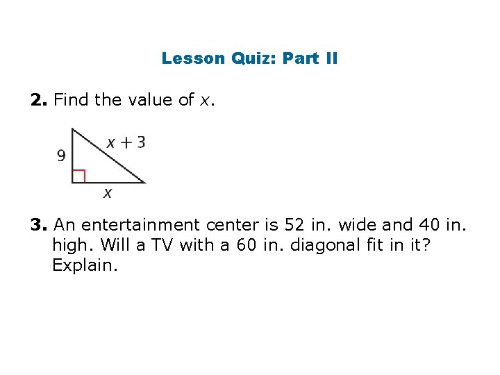 Lesson Quiz: Part II 2. Find the value of x. 3. An entertainment center