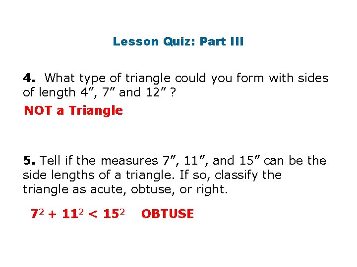 Lesson Quiz: Part III 4. What type of triangle could you form with sides