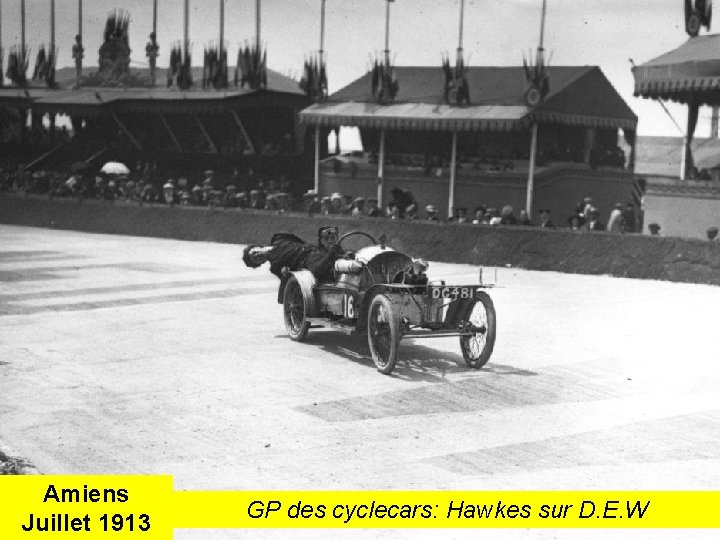 Amiens Juillet 1913 GP des cyclecars: Hawkes sur D. E. W 