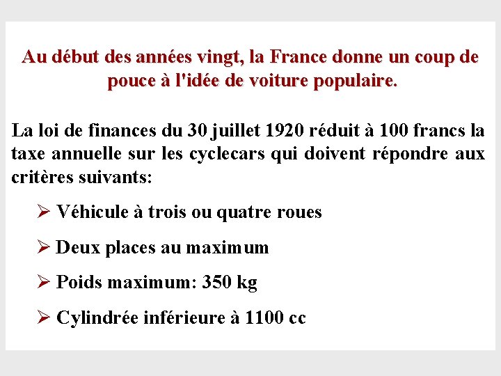 Au début des années vingt, la France donne un coup de pouce à l'idée